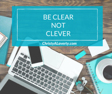 be clear, not clever