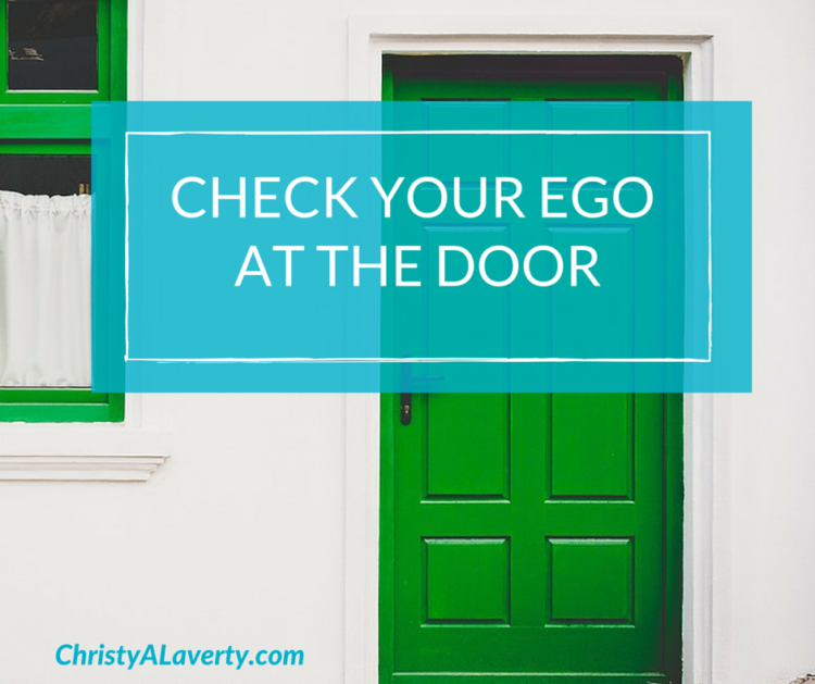check your ego at the door