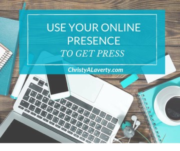 use your online presence to get press